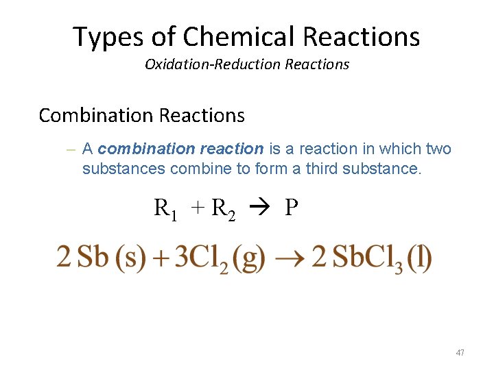 Types of Chemical Reactions Oxidation-Reduction Reactions Combination Reactions – A combination reaction is a