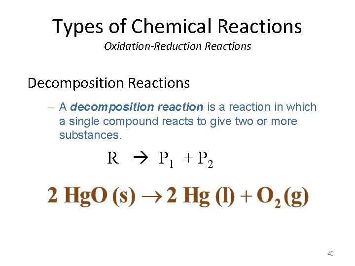 Types of Chemical Reactions Oxidation-Reduction Reactions Decomposition Reactions – A decomposition reaction is a