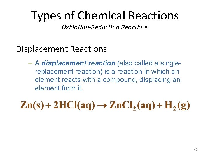 Types of Chemical Reactions Oxidation-Reduction Reactions Displacement Reactions – A displacement reaction (also called