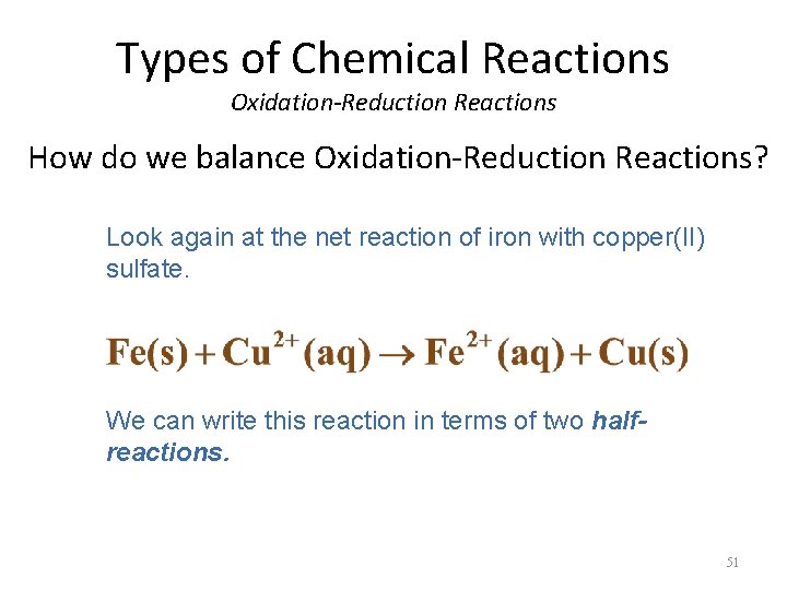 Types of Chemical Reactions Oxidation-Reduction Reactions How do we balance Oxidation-Reduction Reactions? Look again