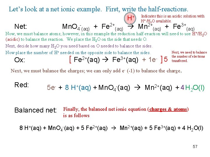 Let’s look at a net ionic example. First, write the half-reactions. H+ Indicates this