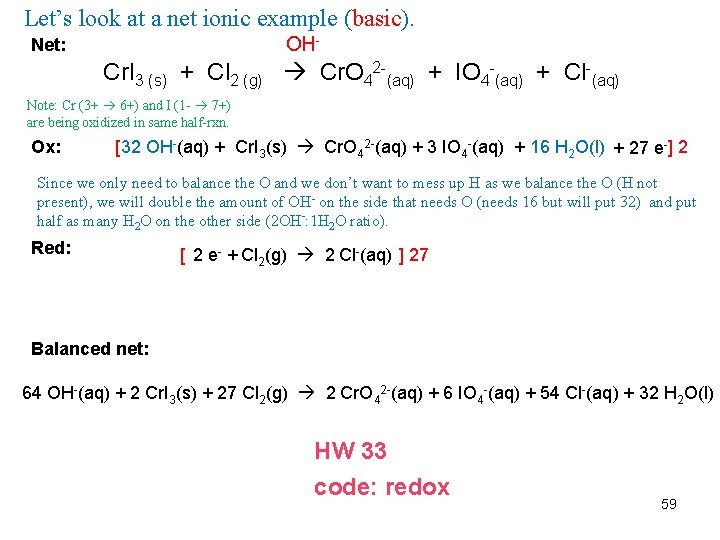 Let’s look at a net ionic example (basic). OH- Net: Cr. I 3 (s)