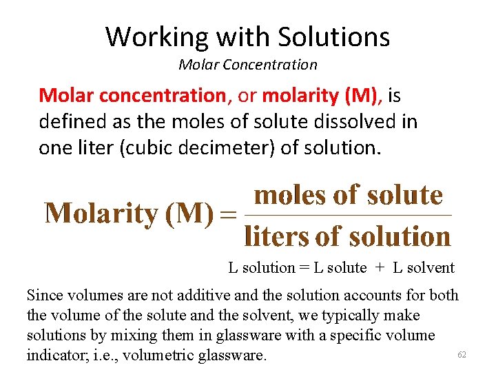 Working with Solutions Molar Concentration Molar concentration, or molarity (M), is defined as the