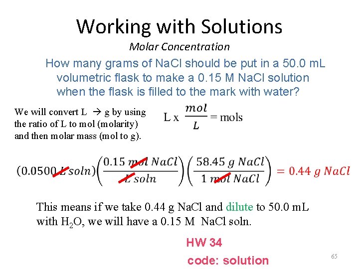 Working with Solutions Molar Concentration How many grams of Na. Cl should be put