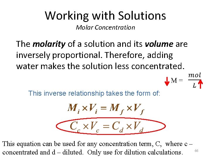 Working with Solutions Molar Concentration The molarity of a solution and its volume are