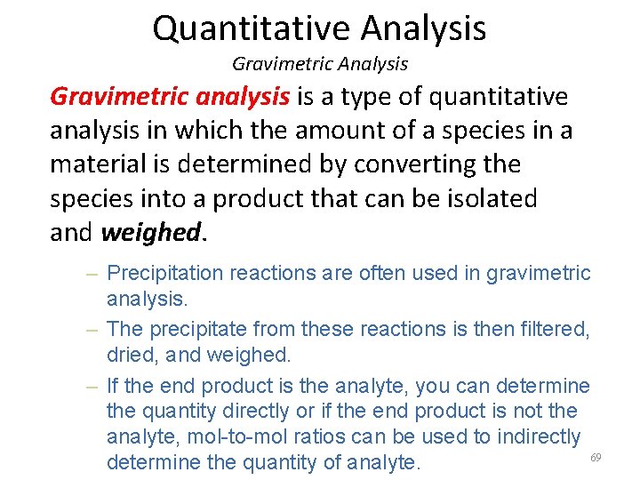 Quantitative Analysis Gravimetric analysis is a type of quantitative analysis in which the amount