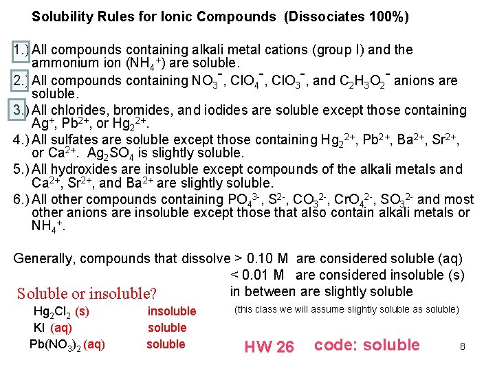 Solubility Rules for Ionic Compounds (Dissociates 100%) 1. ) All compounds containing alkali metal