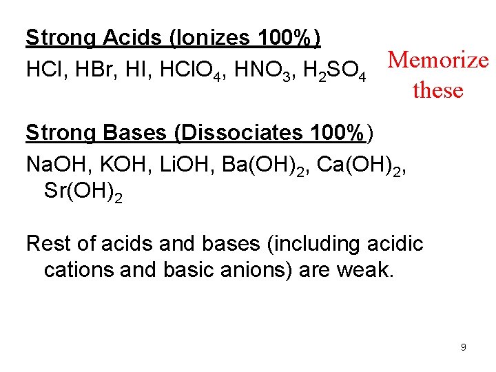 Strong Acids (Ionizes 100%) HCl, HBr, HI, HCl. O 4, HNO 3, H 2