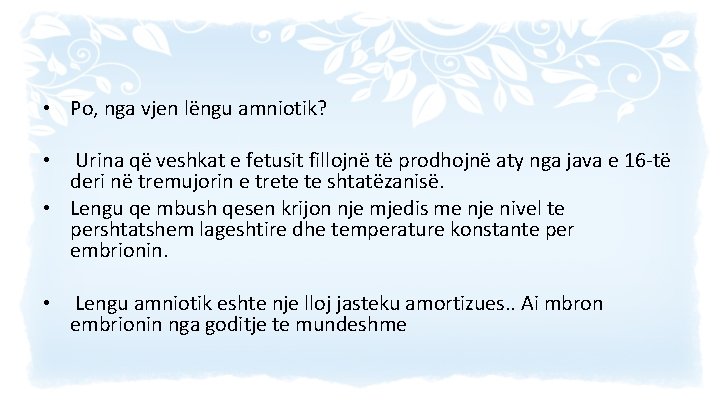  • Po, nga vjen lëngu amniotik? • Urina që veshkat e fetusit fillojnë