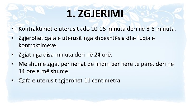 1. ZGJERIMI • Kontraktimet e uterusit cdo 10 -15 minuta deri në 3 -5