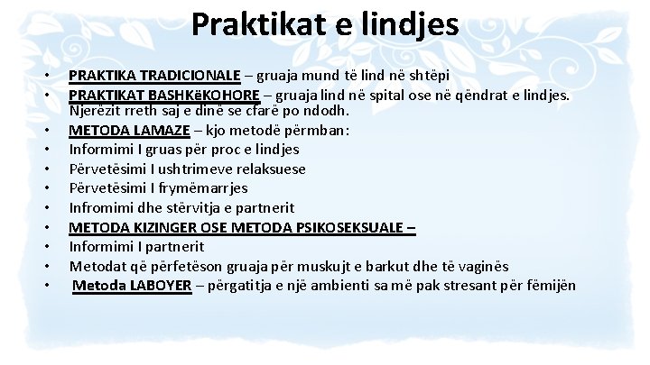 Praktikat e lindjes • • • PRAKTIKA TRADICIONALE – gruaja mund të lind në