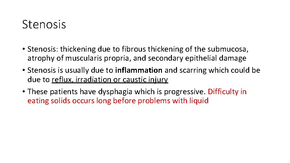 Stenosis • Stenosis: thickening due to fibrous thickening of the submucosa, atrophy of muscularis