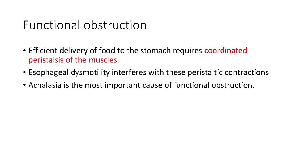 Functional obstruction • Efficient delivery of food to the stomach requires coordinated peristalsis of