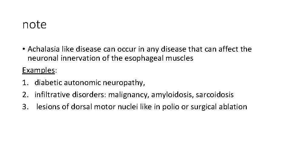 note • Achalasia like disease can occur in any disease that can affect the