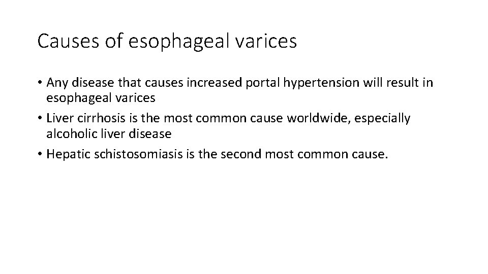 Causes of esophageal varices • Any disease that causes increased portal hypertension will result