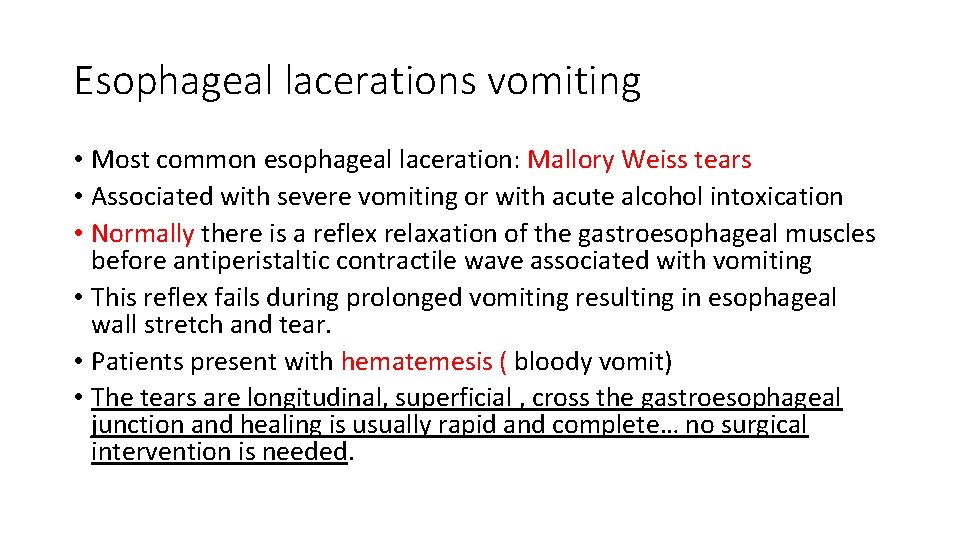 Esophageal lacerations vomiting • Most common esophageal laceration: Mallory Weiss tears • Associated with