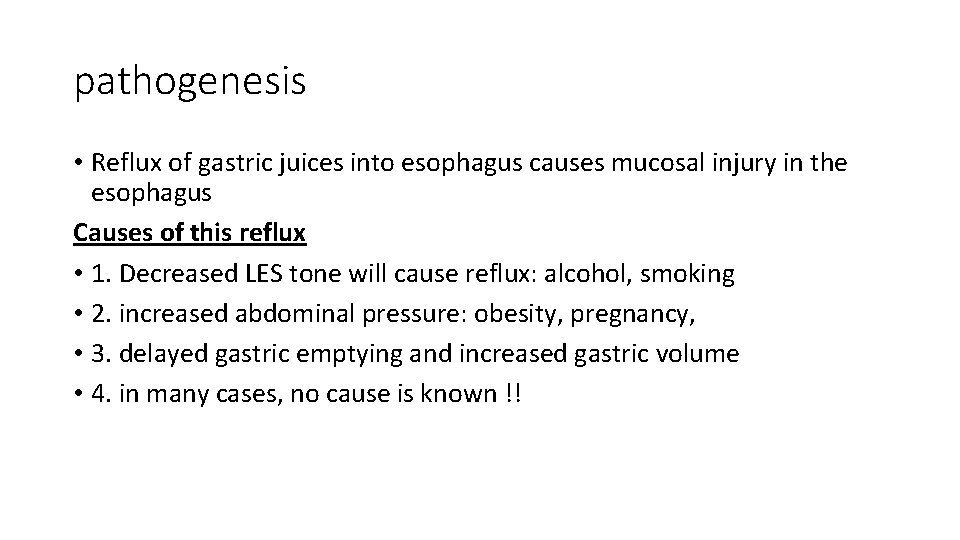 pathogenesis • Reflux of gastric juices into esophagus causes mucosal injury in the esophagus