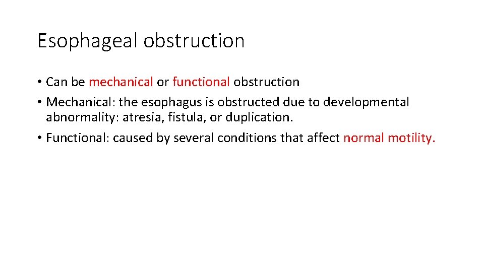 Esophageal obstruction • Can be mechanical or functional obstruction • Mechanical: the esophagus is