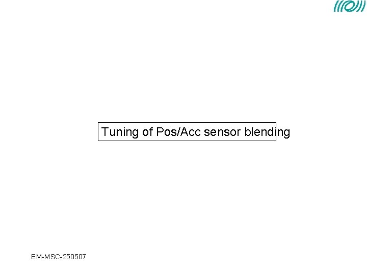 Tuning of Pos/Acc sensor blending EM-MSC-250507 Tuning of Pos/Acc sensor blending EM-MSC-250507