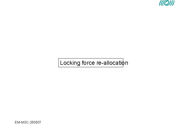 Locking force re-allocation EM-MSC-250507 Locking force re-allocation EM-MSC-250507
