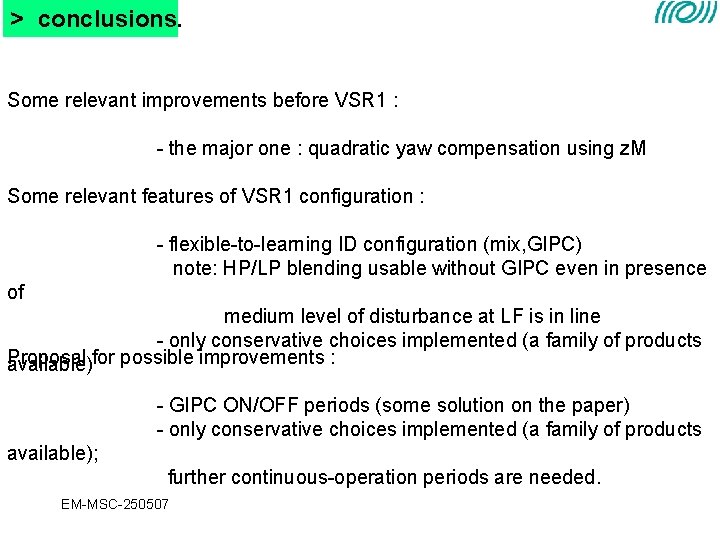 > conclusions. Some relevant improvements before VSR 1 : - the major one : > conclusions. Some relevant improvements before VSR 1 : - the major one :