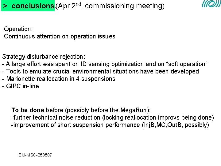> conclusions. (Apr 2 nd, commissioning meeting) Operation: Continuous attention on operation issues Strategy > conclusions. (Apr 2 nd, commissioning meeting) Operation: Continuous attention on operation issues Strategy