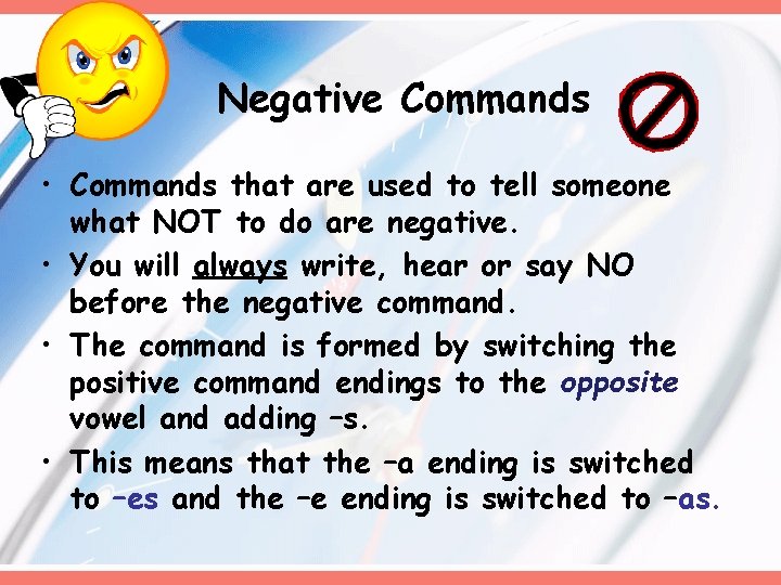 Negative Commands • Commands that are used to tell someone what NOT to do