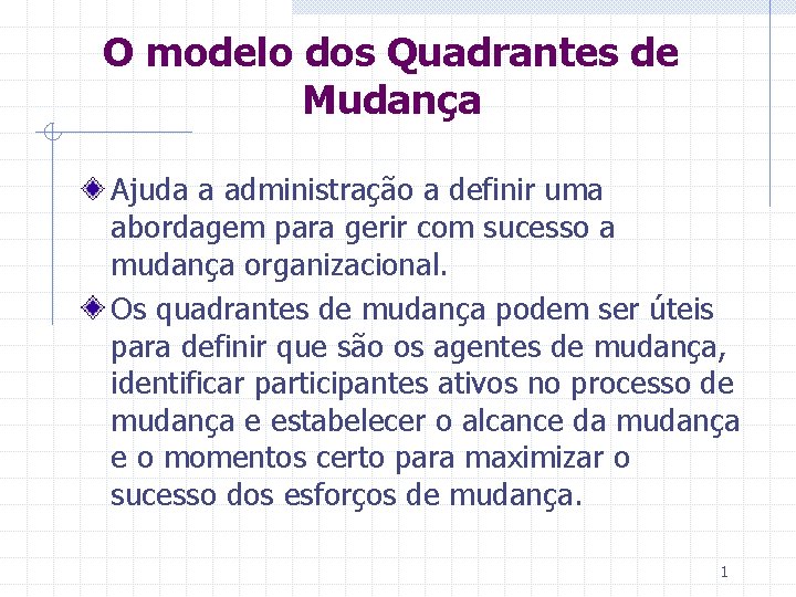 O modelo dos Quadrantes de Mudana Ajuda a