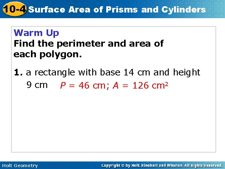 10 -4 Surface Area of Prisms and Cylinders Warm Up Find the perimeter and