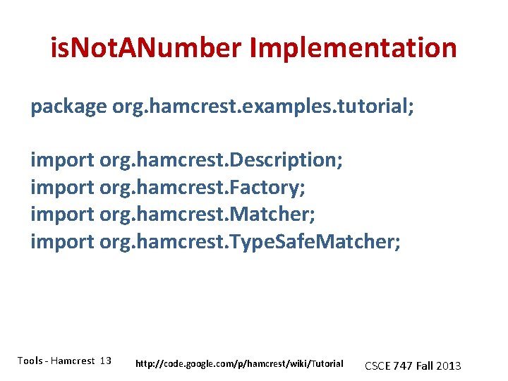 is. Not. ANumber Implementation package org. hamcrest. examples. tutorial; import org. hamcrest. Description; import