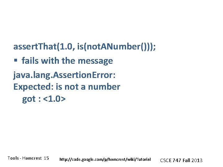 assert. That(1. 0, is(not. ANumber())); § fails with the message java. lang. Assertion. Error: