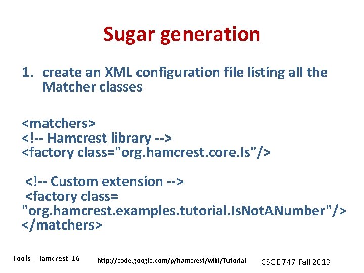 Sugar generation 1. create an XML configuration file listing all the Matcher classes <matchers>