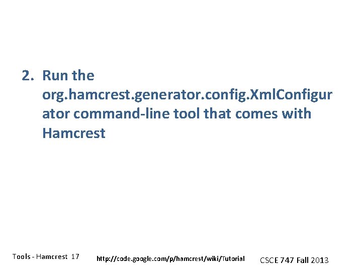 2. Run the org. hamcrest. generator. config. Xml. Configur ator command-line tool that comes