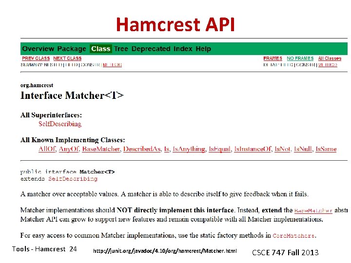 Hamcrest API Tools - Hamcrest 24 http: //junit. org/javadoc/4. 10/org/hamcrest/Matcher. html CSCE 747 Fall