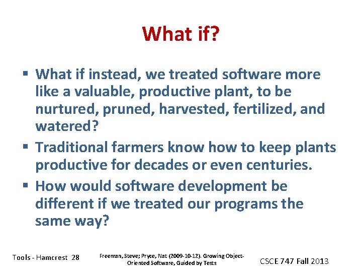 What if? § What if instead, we treated software more like a valuable, productive