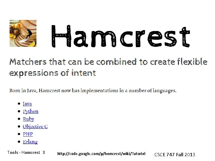 Tools - Hamcrest 3 http: //code. google. com/p/hamcrest/wiki/Tutorial CSCE 747 Fall 2013 