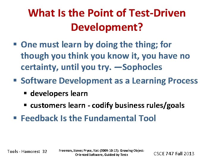 What Is the Point of Test-Driven Development? § One must learn by doing the