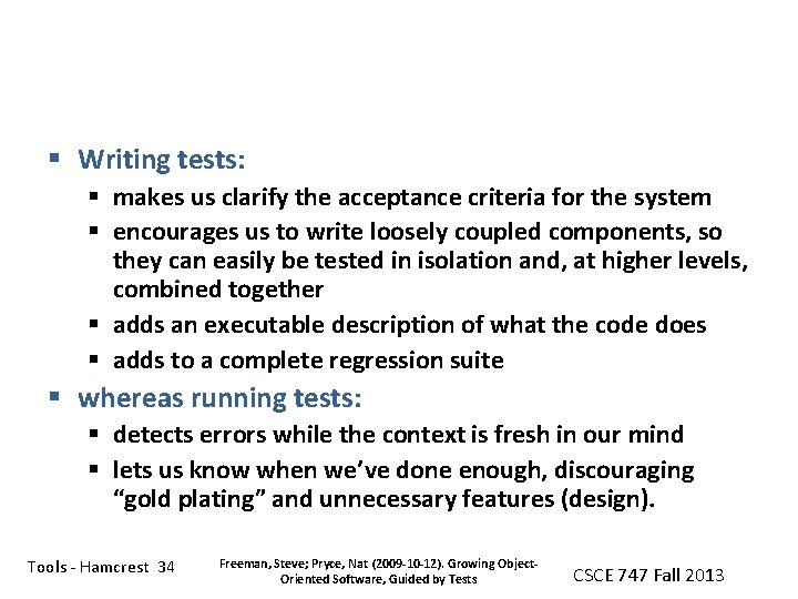 § Writing tests: § makes us clarify the acceptance criteria for the system §