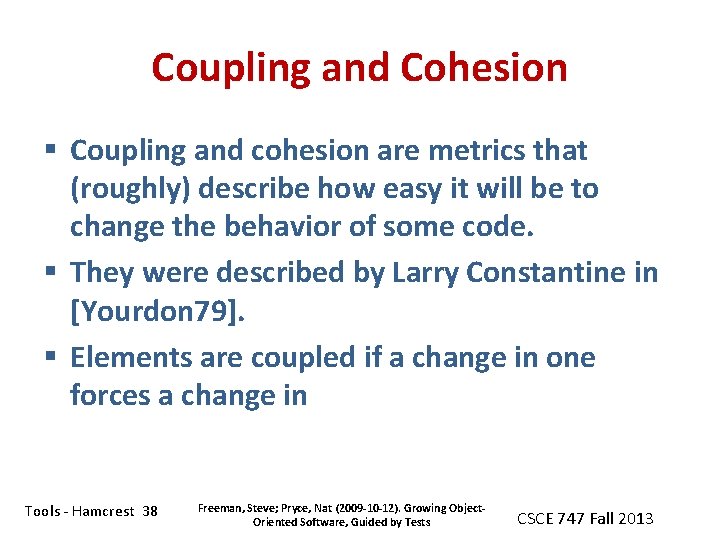 Coupling and Cohesion § Coupling and cohesion are metrics that (roughly) describe how easy