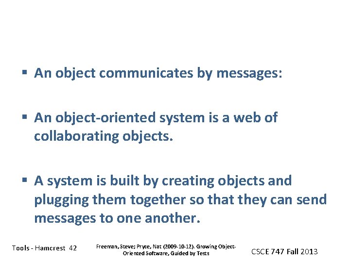 § An object communicates by messages: § An object-oriented system is a web of