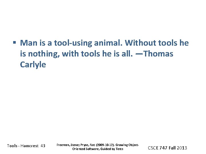 § Man is a tool-using animal. Without tools he is nothing, with tools he