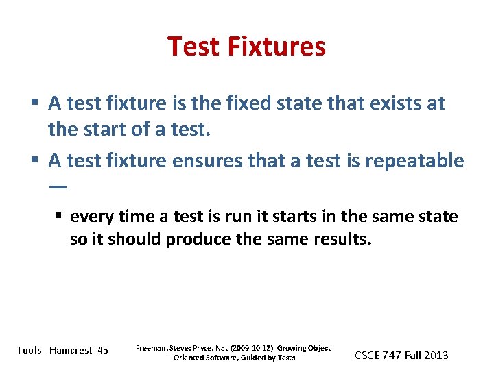 Test Fixtures § A test fixture is the fixed state that exists at the