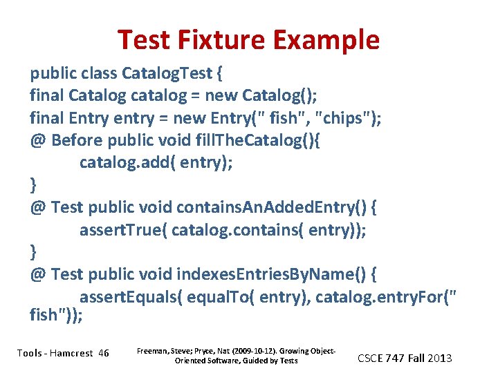 Test Fixture Example public class Catalog. Test { final Catalog catalog = new Catalog();