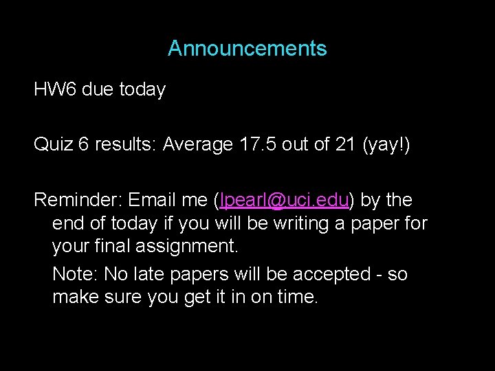 Announcements HW 6 due today Quiz 6 results: Average 17. 5 out of 21 Announcements HW 6 due today Quiz 6 results: Average 17. 5 out of 21