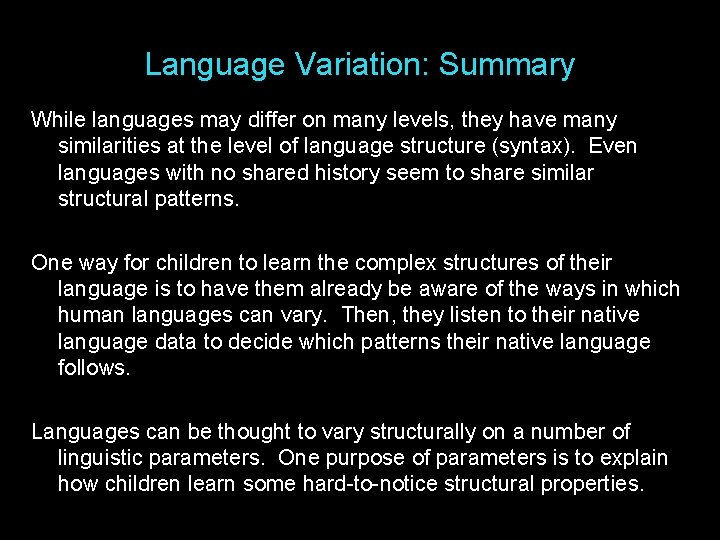 Language Variation: Summary While languages may differ on many levels, they have many similarities Language Variation: Summary While languages may differ on many levels, they have many similarities