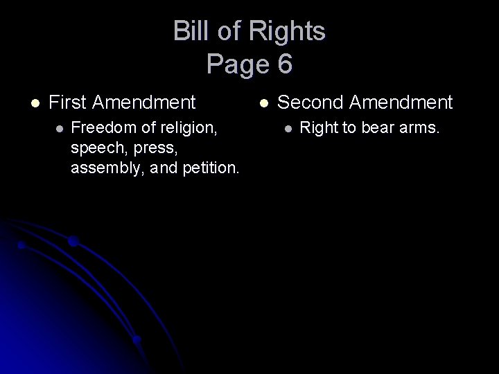 Bill of Rights Page 6 l First Amendment l Freedom of religion, speech, press,