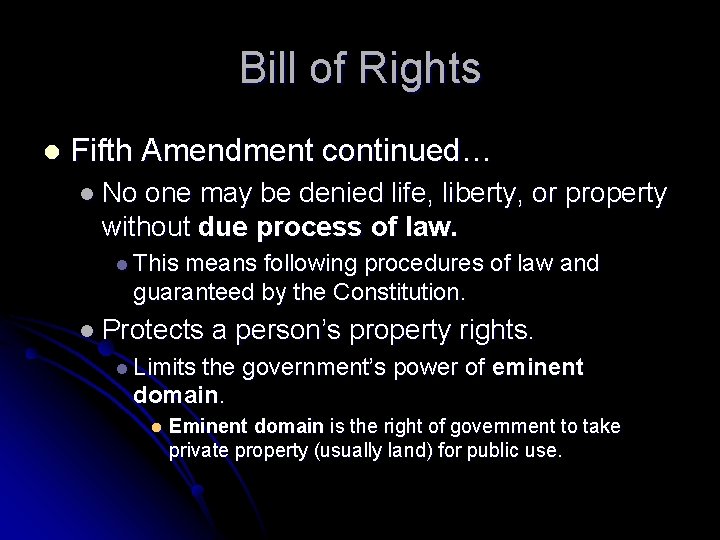 Bill of Rights l Fifth Amendment continued… l No one may be denied life,