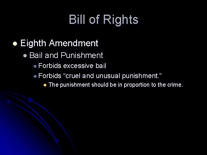 Bill of Rights l Eighth Amendment l Bail and Punishment l Forbids excessive bail