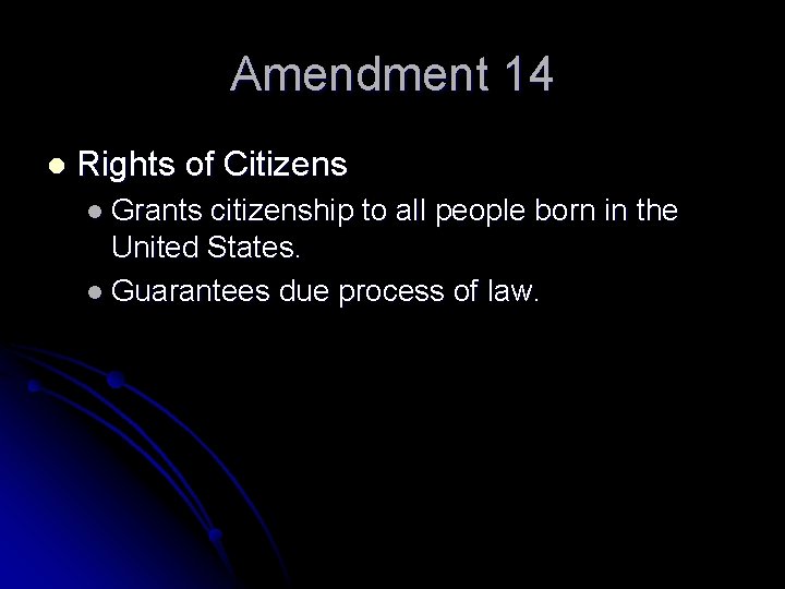 Amendment 14 l Rights of Citizens l Grants citizenship to all people born in