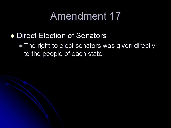 Amendment 17 l Direct Election of Senators l The right to elect senators was